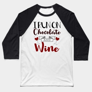 I Run on Chocolate & Wine Baseball T-Shirt